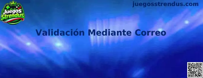 Guía de Validación Mediante Correo en Juegos Strendus