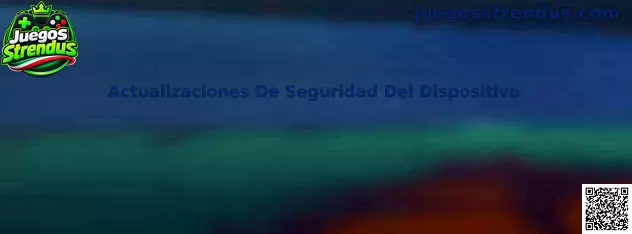 Guía de Actualizaciones De Seguridad Del Dispositivo para Juegos Strendus