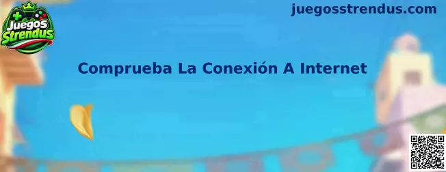 Comprueba La Conexión A Internet en Juegos Strendus