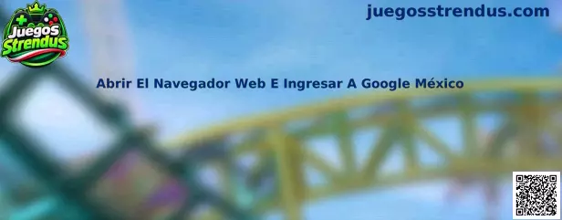 Abrir el navegador web e ingresar a Google México