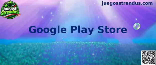 Guía de Juegos Strendus sobre el uso de Google Play Store en dispositivos Android
