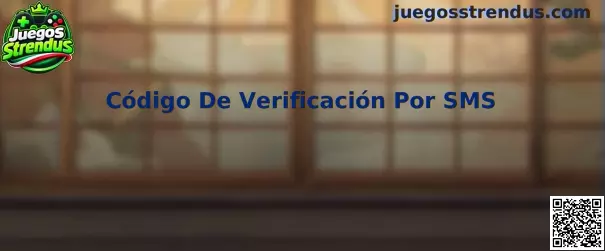 Guía de Juegos Strendus para resolver el Código De Verificación Por SMS durante el registro