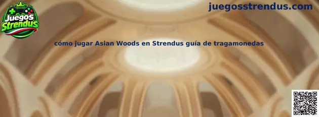 Imagen ilustrativa de la guía para conocer Asian Woods y las tragamonedas en Juegos Strendus