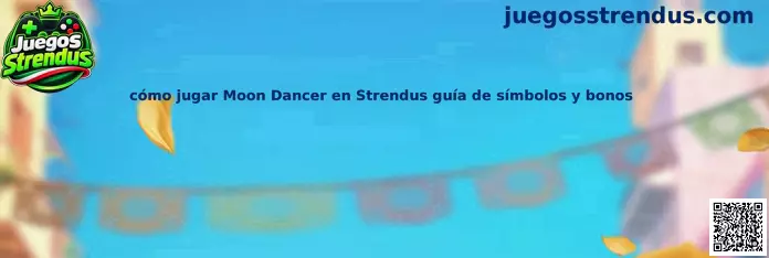 Guía para jugar Moon Dancer en Strendus con símbolos y bonos