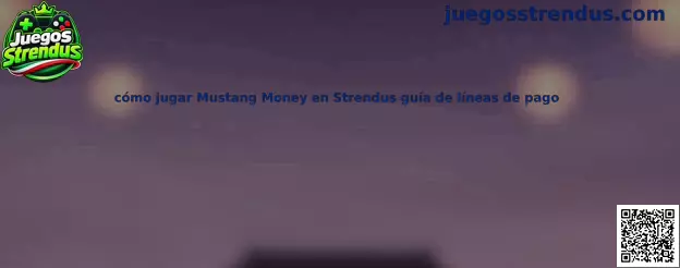 Guía visual para conocer Mustang Money, sus controles y las líneas de pago en Juegos Strendus