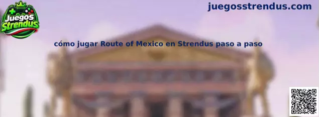 Imagen ilustrativa relacionada con la guía para jugar Route of Mexico en Strendus